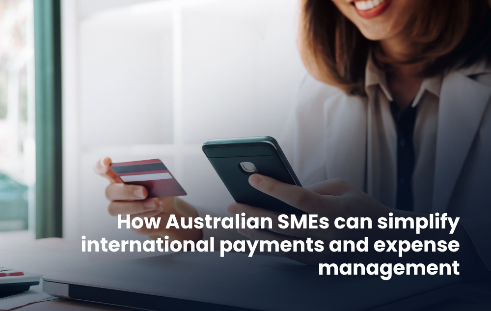 How Australian SMEs can simplify international payments and expense management