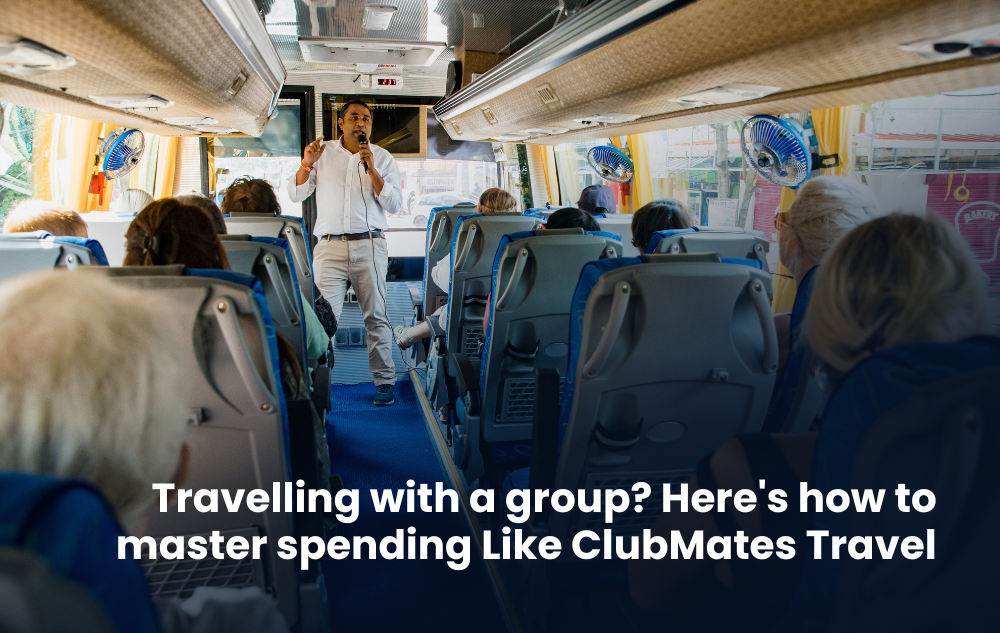 Travelling with a group? Here's how to master spending Like ClubMates Travel