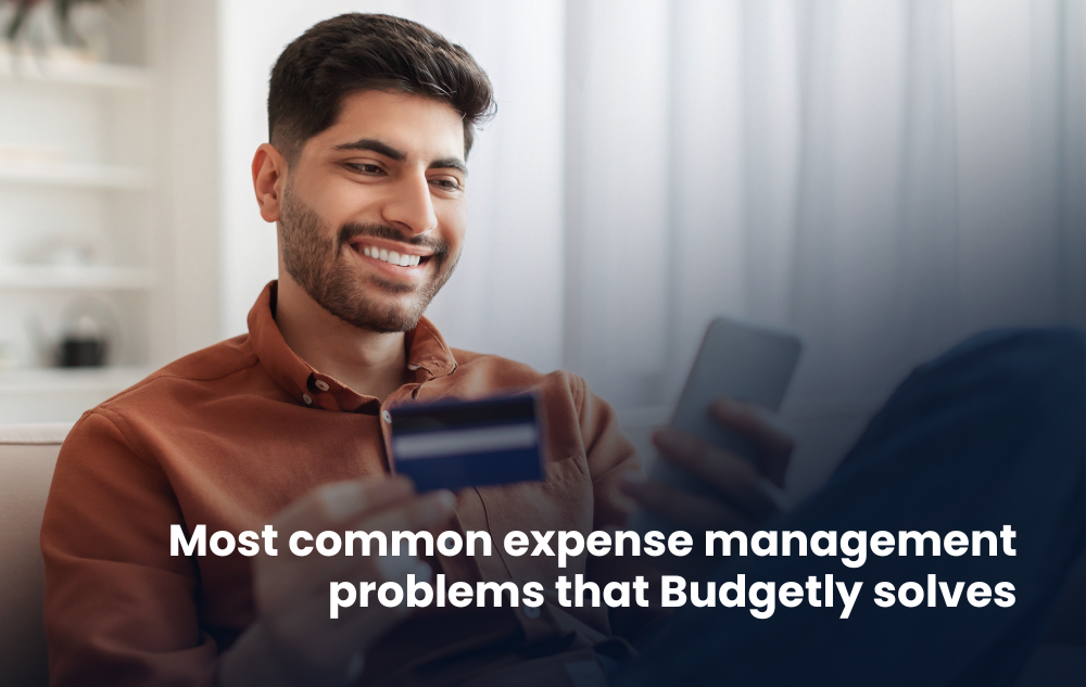 Most common expense management problems that Budgetly solves