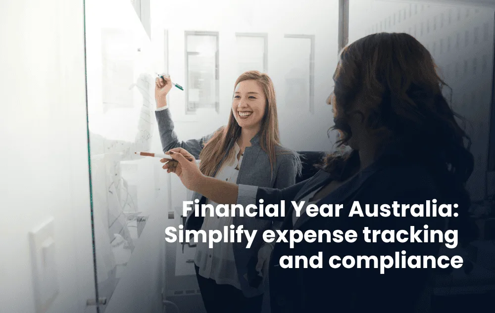 Financial Year Australia: Simplify expense tracking and compliance