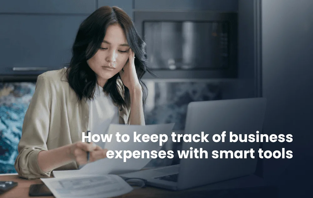 How to keep track of business expenses with smart tools