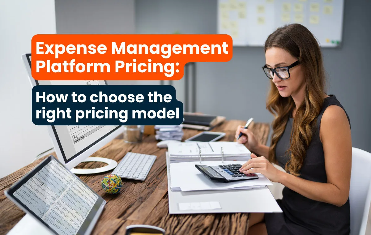 Expense Management Platform Pricing: Which Pricing Model Works Best For You?