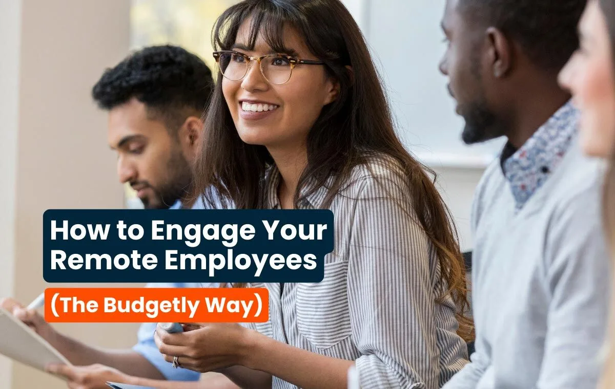 10 Effective Ways to Engage Remote Employees: The Budgetly Approach